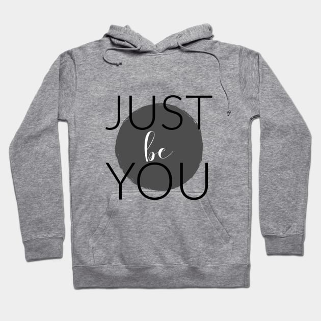 JUST BE YOU Hoodie by TheMidnightBruja